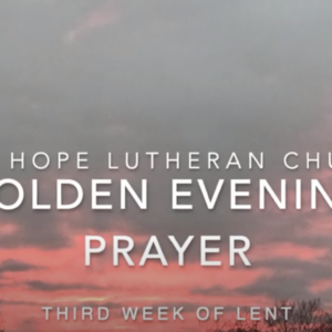 Holden Evening Prayer Third Week of Lent 2020