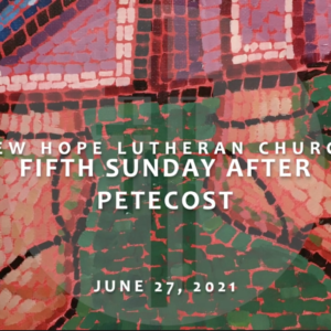 Fifth Sunday after Pentecost 2021
