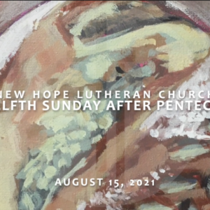 Twelfth Sunday after Pentecost 2021