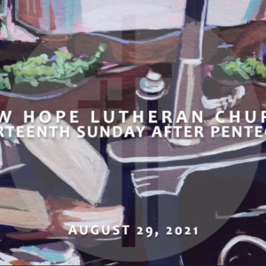 Fourteenth Sunday After Pentecost 2021